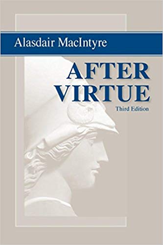 After Virtue: A Study in Moral Theory Review